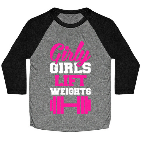 Girly Girls Lift Weights Baseball Tee