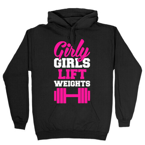 Girly Girls Lift Weights Hooded Sweatshirt