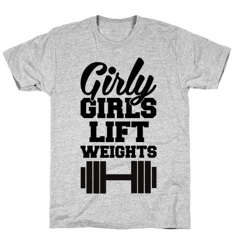 Girly Girls Lift Weights T-Shirt