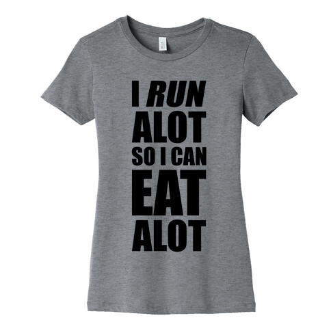 I Run A lot So I Can Eat A lot Womens T-Shirt