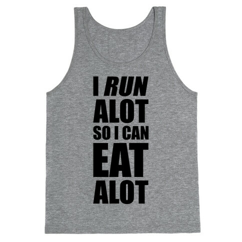 I Run A lot So I Can Eat A lot Tank Top