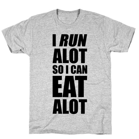I Run A lot So I Can Eat A lot T-Shirt