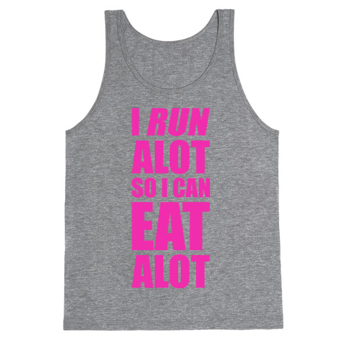 I Run A lot So I Can Eat A lot Tank Top