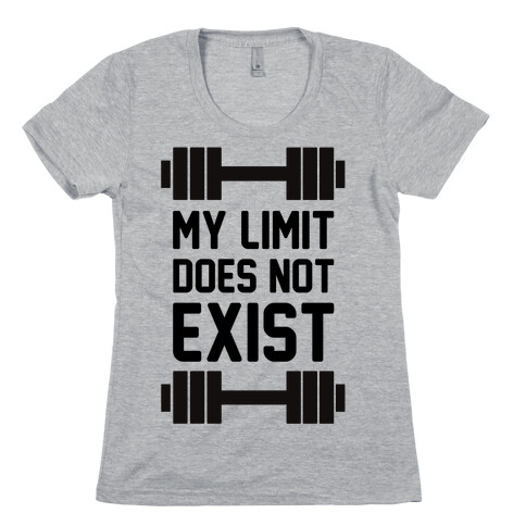 My Limit Does Not Exist Womens T-Shirt