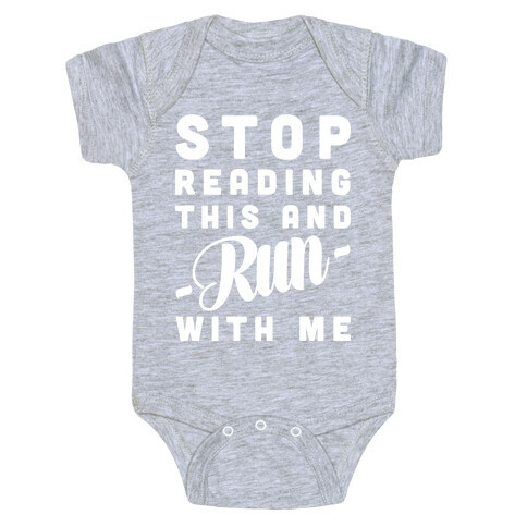 Stop Reading This And Run With Me Baby One-Piece