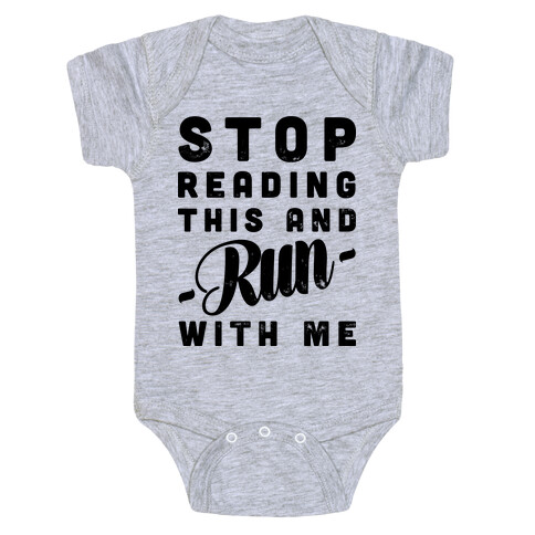 Stop Reading This And Run With Me  Baby One-Piece
