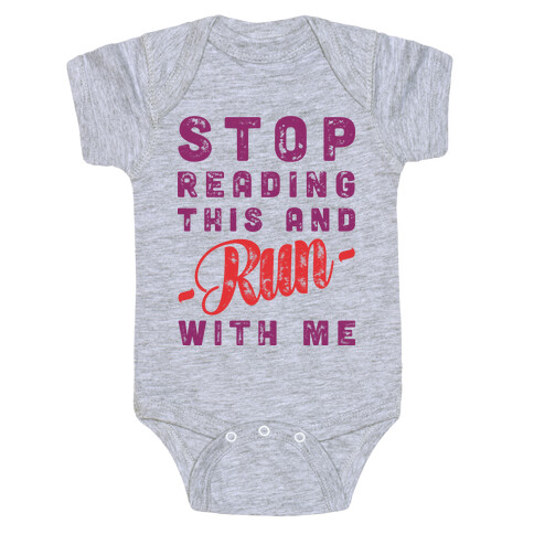 Stop Reading This And Run With Me  Baby One-Piece