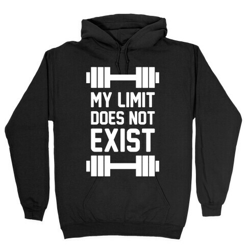 My Limit Does Not Exist Hooded Sweatshirt