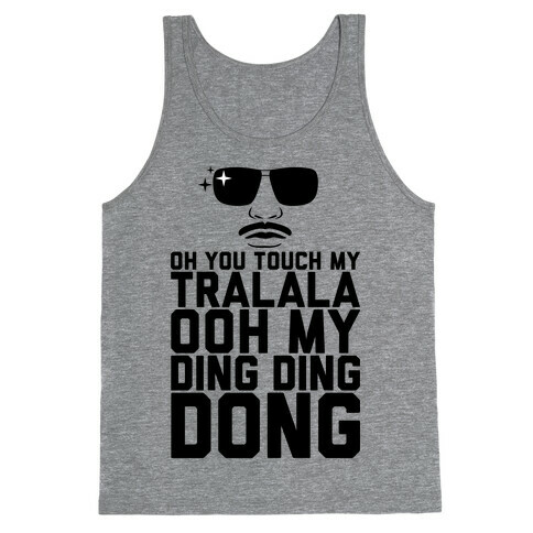 Oh You Touch My Tralala Tank Top