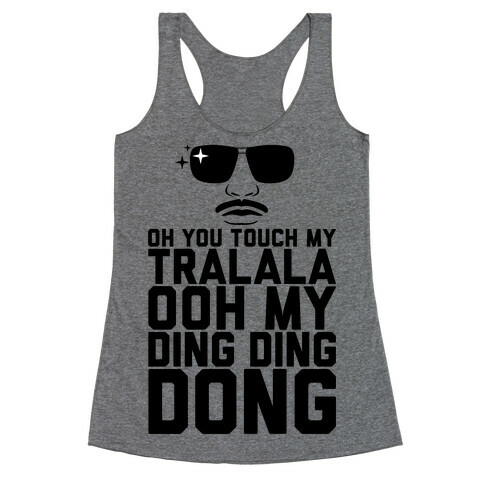 Oh You Touch My Tralala Racerback Tank Top