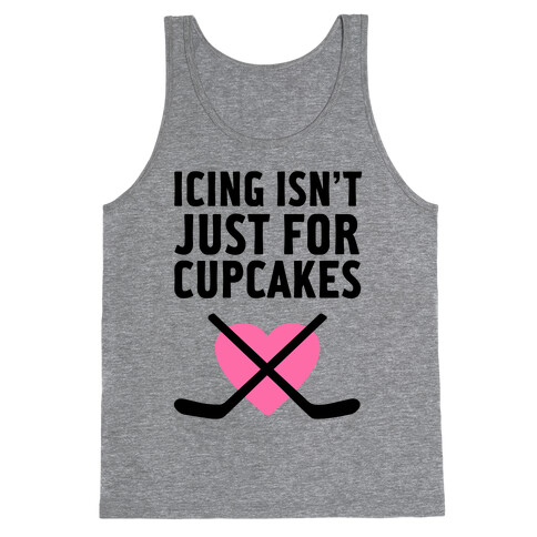 Icing Isn't Just for Cupcakes Tank Top