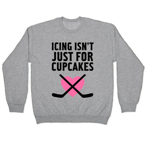 Icing Isn't Just for Cupcakes Pullover