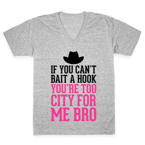 If You Can't Bait A Hook V-Neck Tee Shirt