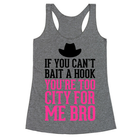 If You Can't Bait A Hook Racerback Tank Top