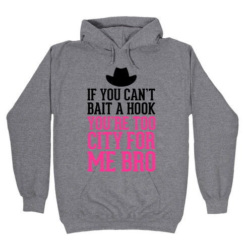 If You Can't Bait A Hook Hooded Sweatshirt