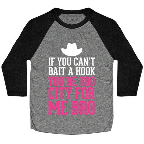 If You Can't Bait A Hook Baseball Tee