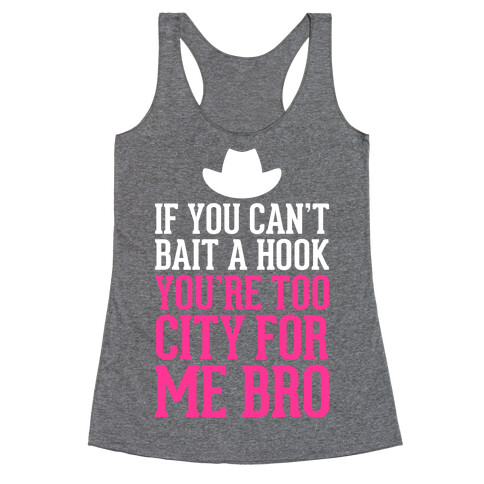 If You Can't Bait A Hook Racerback Tank Top