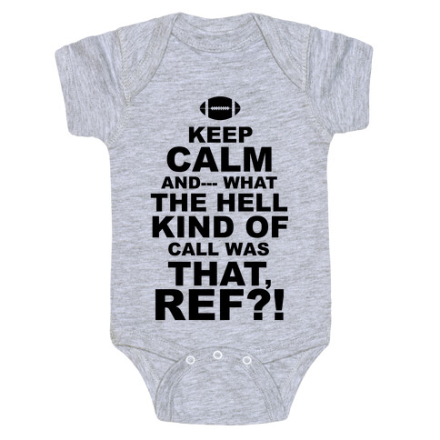 Keep Calm and--- Baby One-Piece