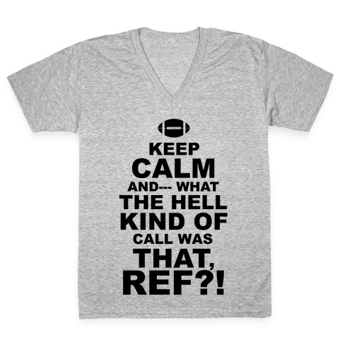 Keep Calm and--- V-Neck Tee Shirt
