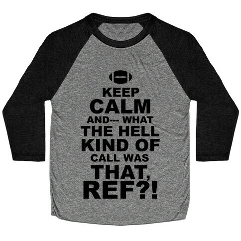 Keep Calm and--- Baseball Tee