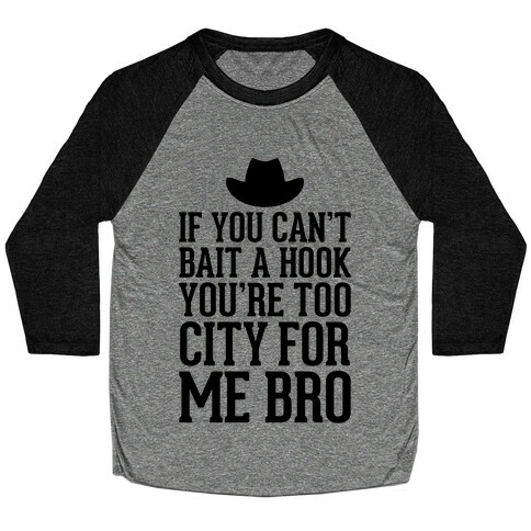 If You Can't Bait A Hook Baseball Tee