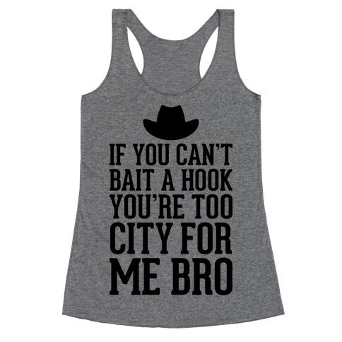 If You Can't Bait A Hook Racerback Tank Top