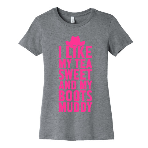 I Like My Tea Sweet And My Boots Muddy Womens T-Shirt