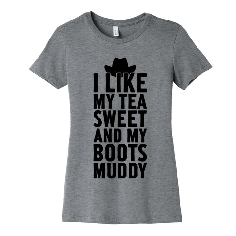 I Like My Tea Sweet And My Boots Muddy Womens T-Shirt