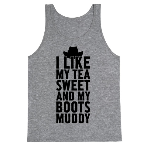 I Like My Tea Sweet And My Boots Muddy Tank Top