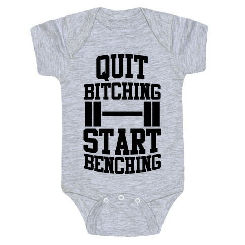 Quit Bitching Start Benching Baby One-Piece