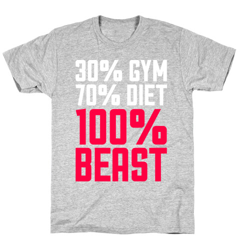 30% Gym, 70% Diet, 100% BEAST T-Shirt