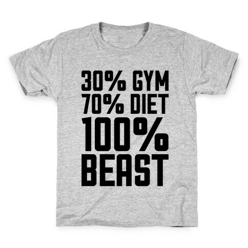 30% Gym, 70% Diet, 100% BEAST Kids T-Shirt
