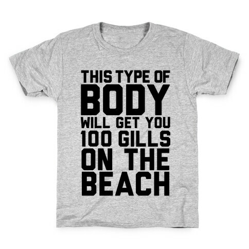 This Type of Body Will Get You 100 Gills On The Beach Kids T-Shirt