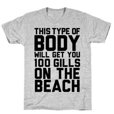 This Type of Body Will Get You 100 Gills On The Beach T-Shirt