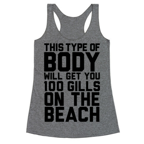 This Type of Body Will Get You 100 Gills On The Beach Racerback Tank Top