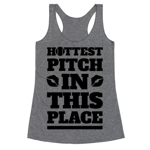 Hottest Pitch In This Place (Softball) Racerback Tank Top