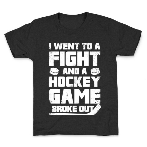Went To A Fight And a Hockey Game Broke Out Kids T-Shirt