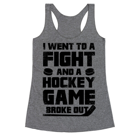 Went To A Fight And a Hockey Game Broke Out Racerback Tank Top