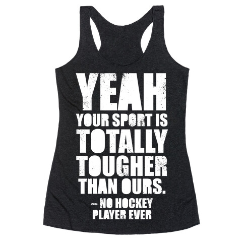 Said No Hockey Player Ever (White Ink) Racerback Tank Top
