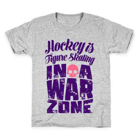 Hockey Is Figure Skating In A War Zone Kids T-Shirt