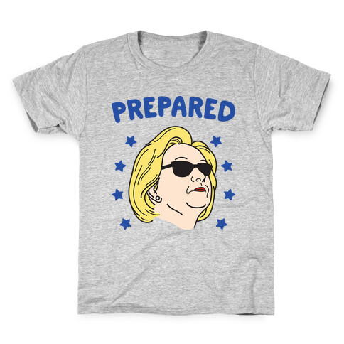Prepared Hillary Clinton Kids T-Shirt