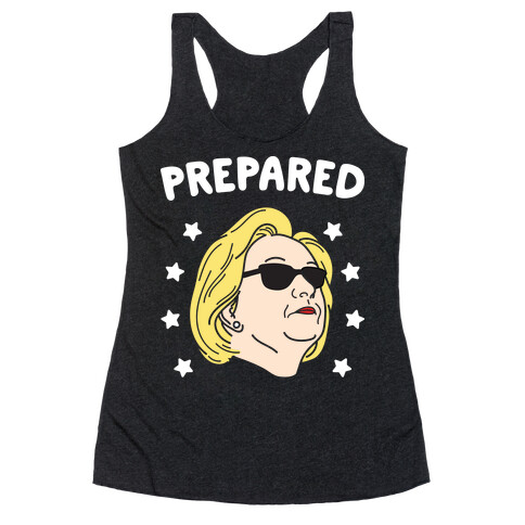 Prepared Hillary Clinton (White) Racerback Tank Top