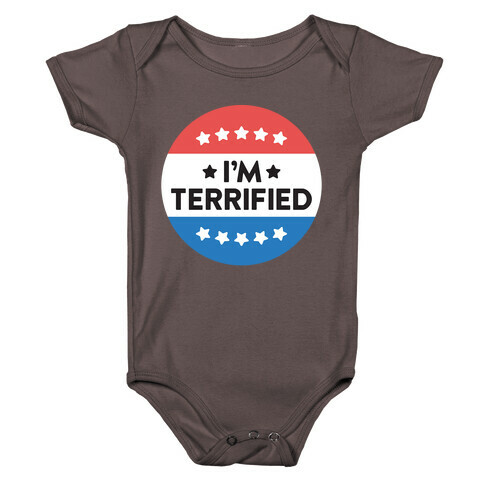 I'm Terrified Political Button (White) Baby One-Piece