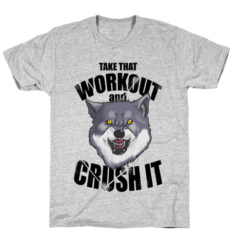 Take that Workout and Crush It! T-Shirt