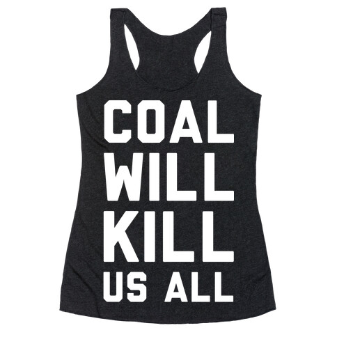 Coal Will Kill Us All Racerback Tank Top