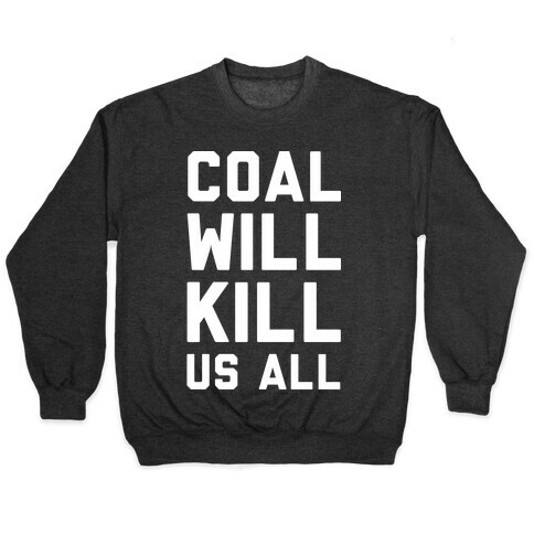 Coal Will Kill Us All Pullover