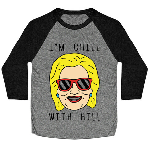I'm Chill With Hill Baseball Tee