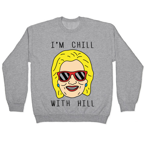I'm Chill With Hill Pullover
