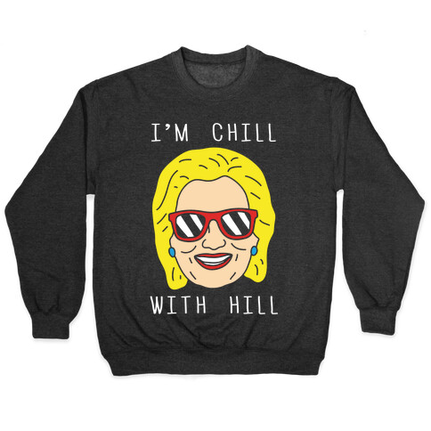 I'm Chill With Hill Pullover