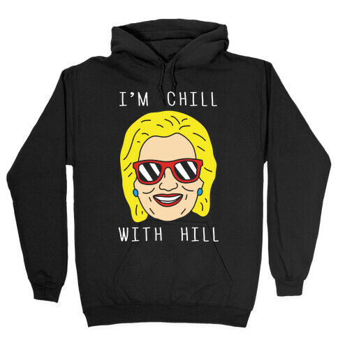 I'm Chill With Hill Hooded Sweatshirt